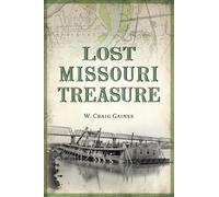 W Craig Gaines Lost Missouri Treasure (Tascabile) Lost