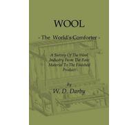 W. D. Darby Wool - The World's Comforter - A Survey Of The Wool Indu (Tascabile)
