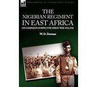 W D Downes The Nigerian Regiment in East Africa (Copertina rigida)