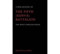 W. D. Draffan T War Journal of the Fifth (Kenya) Battalion the King' (Tascabile)