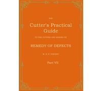 W D F Vincent The Cutter's Practical Guide, Part 7: Remedy of Defect (Tascabile)