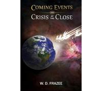 W D Frazee W. D. Frazee Coming Events and Crisis at the Close (Tascabile)