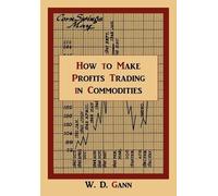 W D Gann How to Make Profits Trading in Commodities (Tascabile)