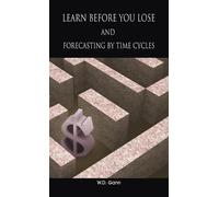 W D Gann Learn before you lose AND forecasting by time cycles (Copertina rigida)