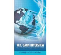 W D Gann Richard D Wyc W.D. Gann Interview by Richard D. Wyc (Copertina rigida)
