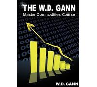 W D Gann The W. D. Gann Master Commodity Course (Tascabile)