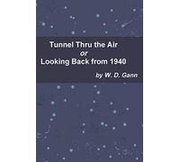 W D Gann Tunnel Thru the Air or Looking Back from 1940 (Tascabile)