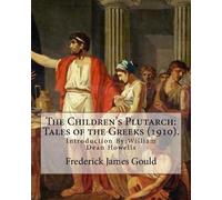 W D Howells Frederick James Gould The Children's Plutarch (Tascabile)