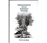W. D.M. Bell Reminiscences of an Elephant Hunter (Copertina rigida)