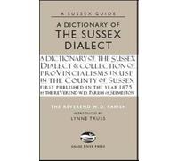 W.D. Parish A Dictionary of the Sussex Dialect (Copertina rigida) Sussex Guide