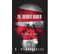 W.D. Snodgrass The Fuehrer Bunker: The Complete Cycle (Tascabile)