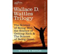 W D Wattles Wallace D Wattles Wallace D. Wattles Trilogy (Tascabile)
