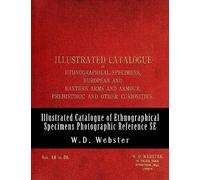 W.D. Webster Illustrated Catalogue of Ethnographical Specimens - Second Edition: Indexed Photographic Reference
