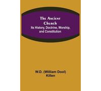 W D (William Dool) Killen The Ancient Church (Tascabile)