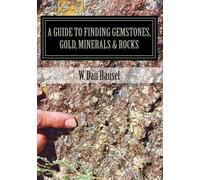 W Dan Hausel A Guide to Finding Gemstones, Gold, Minerals & Rocks (Tascabile)