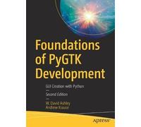 W. David Ashley Andrew Krause Foundations of PyGTK Development (Tascabile)
