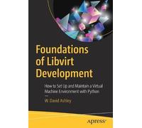 W. David Ashley Foundations of Libvirt Development (Tascabile)