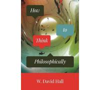 W. David Hall How to Think Philosophically (Tascabile)