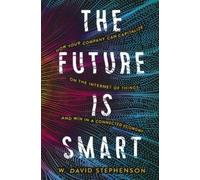 W. David Stephenson The Future is Smart (Tascabile)