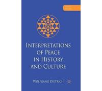 W. Dietrich Interpretations of Peace in History and Culture (Tascabile)
