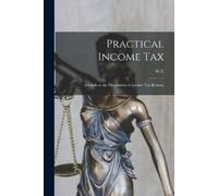 W E B 1886 Snel Practical Income tax; a Guide to the Preparation of (Tascabile)