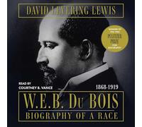 W.e.b. Du Bois, 1868-1919: Biography of a Race
