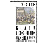 W E B Du Bois Black Reconstruction in America 1860-1880 (Tascabile)