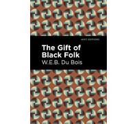 W. E. B. Du Bois The Gift of Black Folk (Copertina rigida) Mint Editions