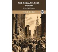 W E B Du Bois The Philadelphia Negro- A Social Study (Tascabile)