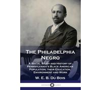 W E B Du Bois The Philadelphia Negro (Tascabile)