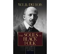 W.E.B. Du Bois The Souls of Black Folk (Original Classic Edition) (Tascabile)