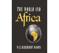 W E B Du Bois The World and Africa (Tascabile)