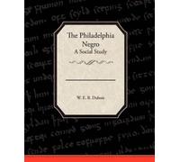 W E B DuBois The Philadelphia Negro A Social Study (Tascabile)