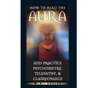 W E Butler How to Read the Aura and Practice Psychometry, Telepathy (Tascabile)