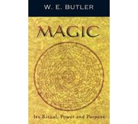 W.E. Butler Magic, Its Ritual, Power and Purpose (Tascabile)