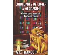 W E Franco Cómo darle de comer a mi Dragón (Tascabile)
