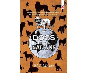 W E Mason Dogs of All Nations (Tascabile)