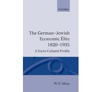 W. E. Mosse The German-Jewish Economic Elite 1820-1935 (Copertina rigida)