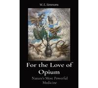 W E Simmons For the Love of Opium (Tascabile) Magic Garden