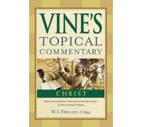 W. E. Vine Christ (Tascabile) Vine’s Topical Commentaries