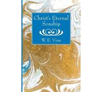 W E Vine Christ's Eternal Sonship (Tascabile)