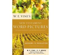 W. E. Vine W. E. Vine's New Testament Word Pictures: Hebrews to Reve (Tascabile)