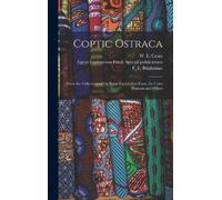 W E (Walter Ewing) 1865-1944 Crum Egypt Explor Coptic Ostraca (Copertina rigida)