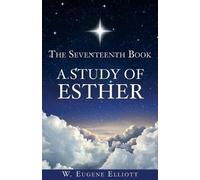 W Eugene Elliott The Seventeenth Book A Study of Esther (Tascabile)