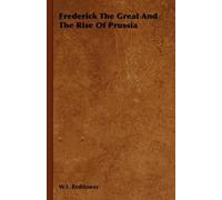 W.F. Reddaway Frederick The Great And The Rise Of Prussia (Copertina rigida)