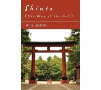 W. G. Aston Shinto (The Way Of The Gods) (Tascabile)