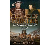 W G Hoskins The Age of Plunder (Tascabile) Uncovering the Tudors