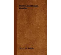 W. G. M. Dobie Winter And Rough Weather (Tascabile)