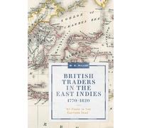 W. G. Miller British Traders in the East Indies, 1770-1820 (Copertina rigida)