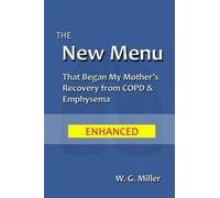 W G Miller The New Menu That Began My Mother's Recovery from COPD & (Tascabile)